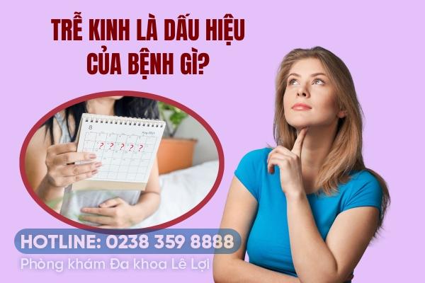 Những nguyên nhân gây trễ kinh